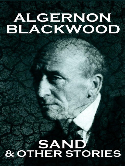 Title details for Sand & Other Stories by Algernon Blackwood - Available